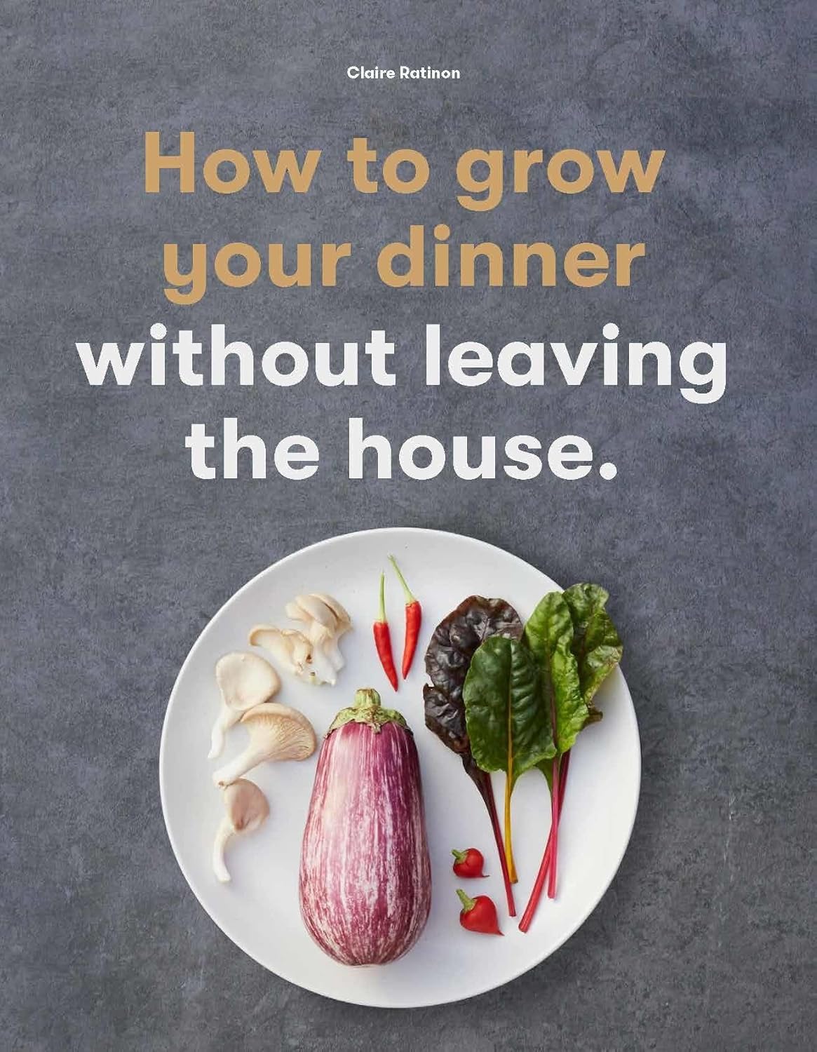 How To Grow Your Dinner Without Leaving The House